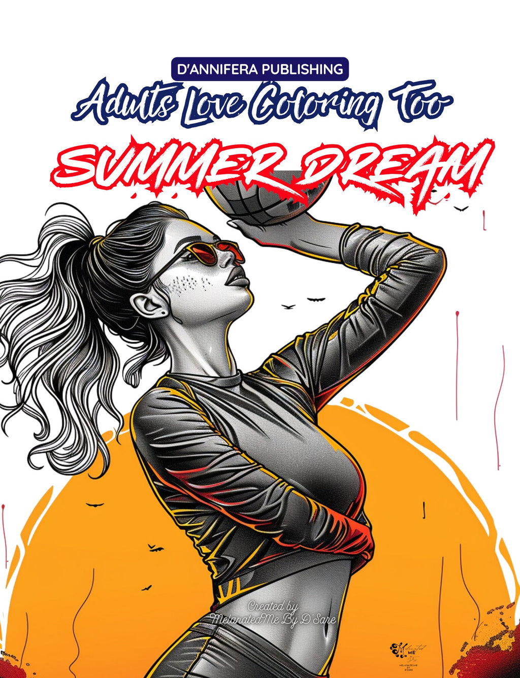 Adults Love Coloring Too :Summer Dream Coloring Book MelanatedMe by D'Sare